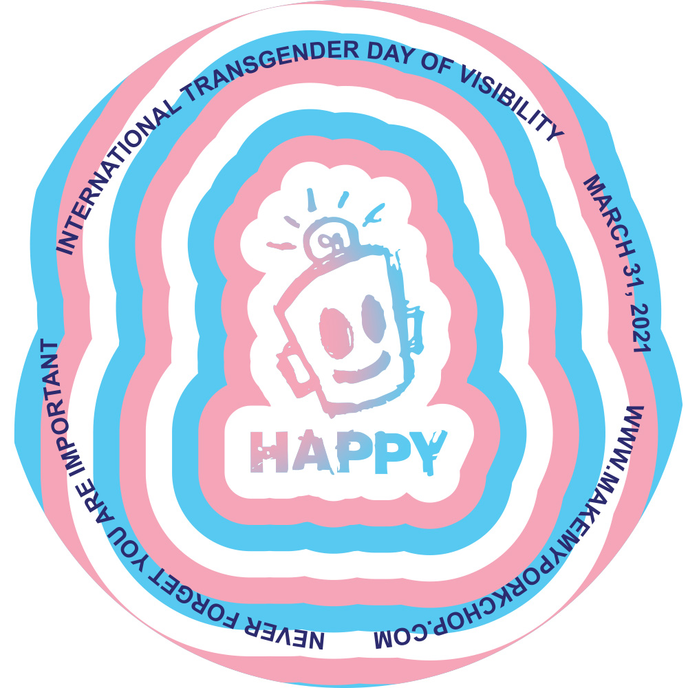 HAPPY - International Transgender Day of Visibility