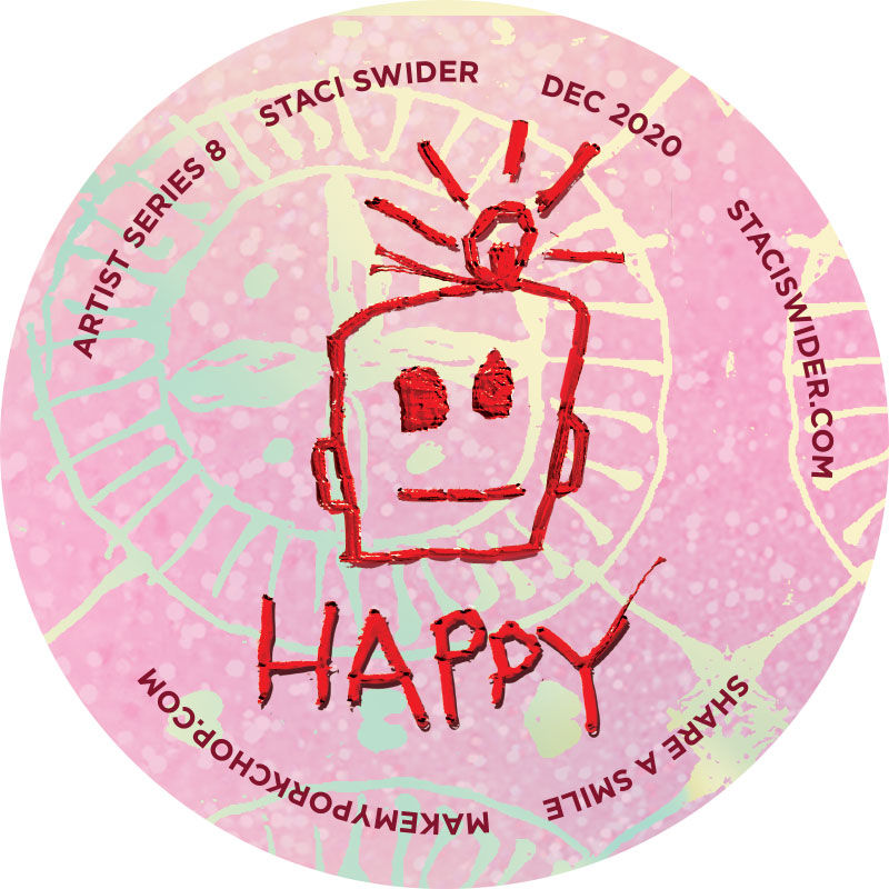 HAPPY - Artist Series 8 (Pink) | Staci Swider